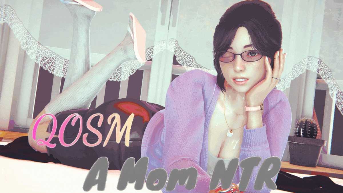 QOSM: A Mom NTR [v1.0]